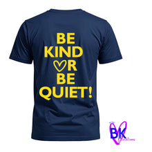 Load image into Gallery viewer, Be Kind or Be Quiet
